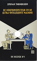 De hoofdinspecteur en de ultra-intelligente machine - Stefan Themerson