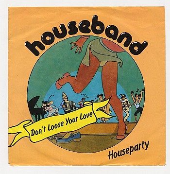 Houseband - Don't Loose Your Love/ Houseparty